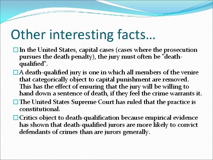 Other interesting facts… �In the United States, capital cases (cases where the prosecution pursues