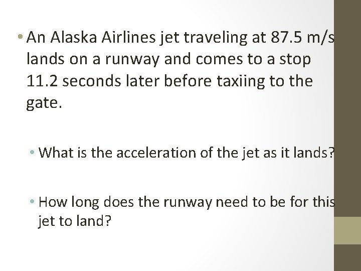 • An Alaska Airlines jet traveling at 87. 5 m/s lands on a