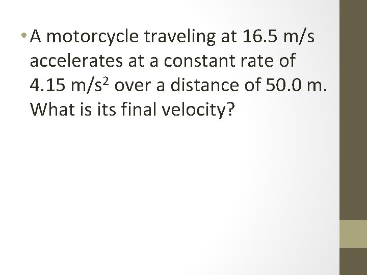  • A motorcycle traveling at 16. 5 m/s accelerates at a constant rate