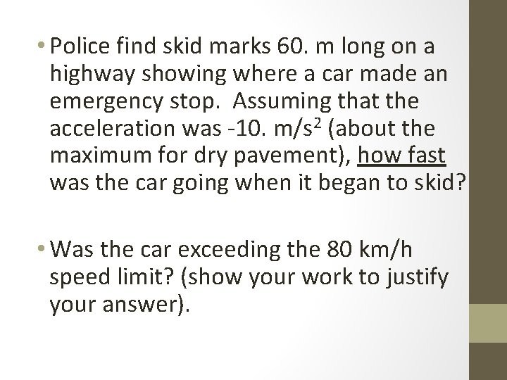  • Police find skid marks 60. m long on a highway showing where