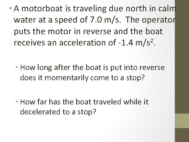  • A motorboat is traveling due north in calm water at a speed