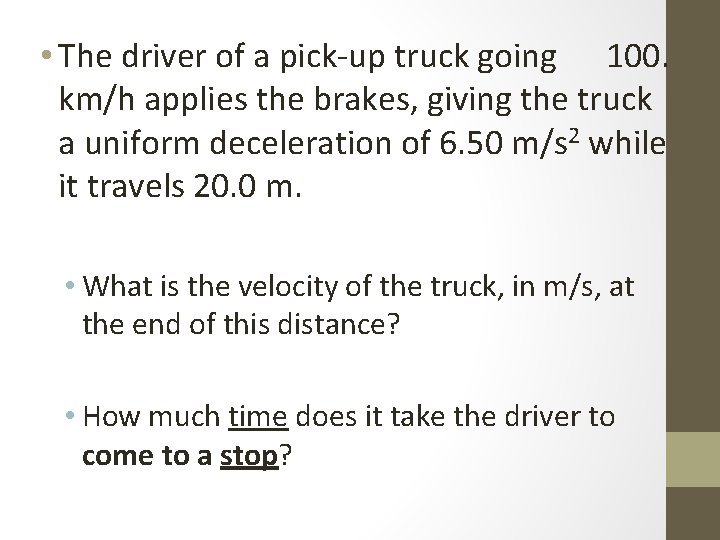  • The driver of a pick-up truck going 100. km/h applies the brakes,