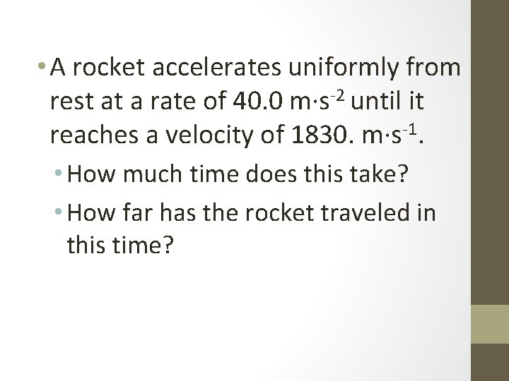  • A rocket accelerates uniformly from rest at a rate of 40. 0