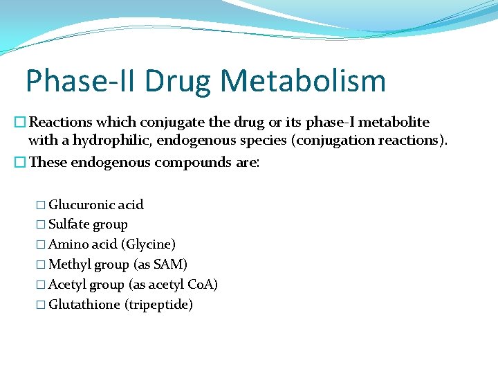 Phase-II Drug Metabolism �Reactions which conjugate the drug or its phase-I metabolite with a