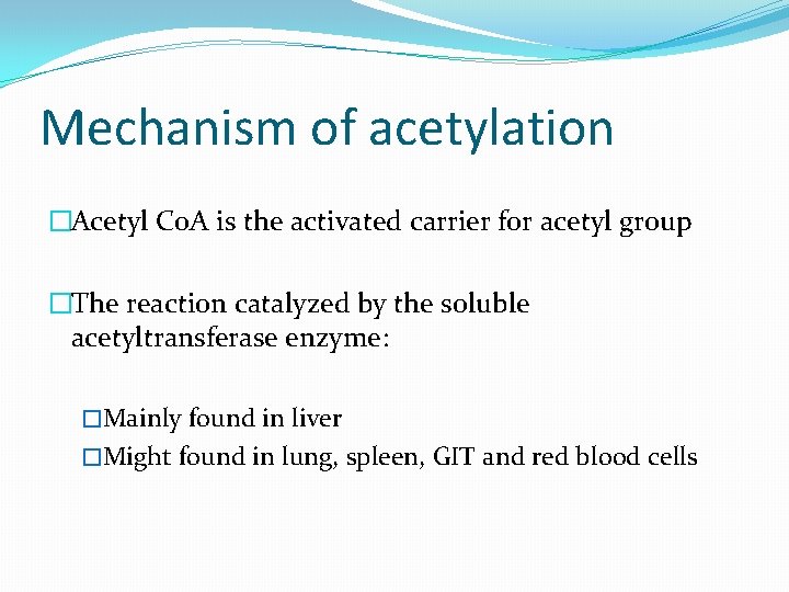 Mechanism of acetylation �Acetyl Co. A is the activated carrier for acetyl group �The