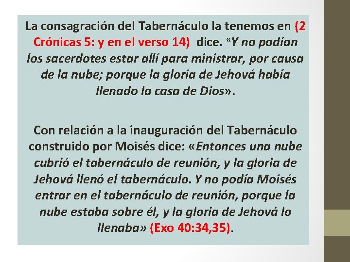 La consagración del Tabernáculo la tenemos en (2 Crónicas 5: y en el verso