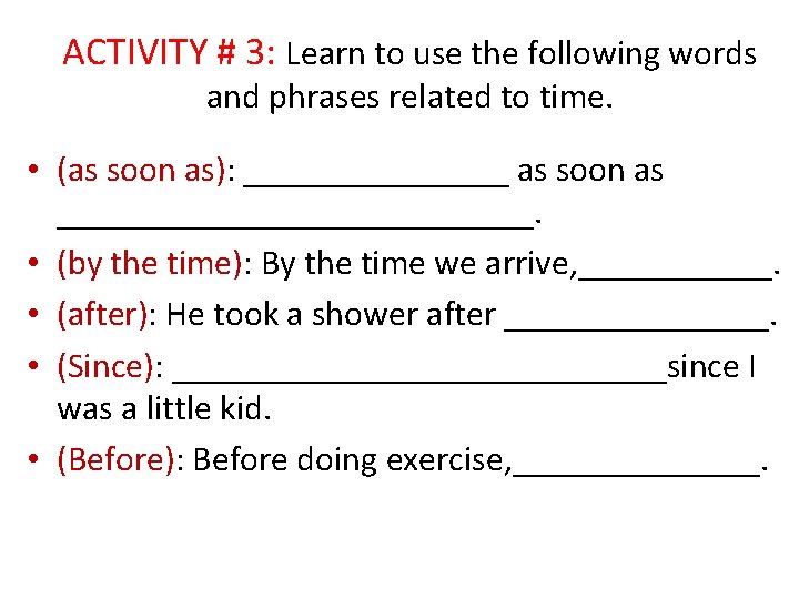 ACTIVITY # 3: Learn to use the following words and phrases related to time.