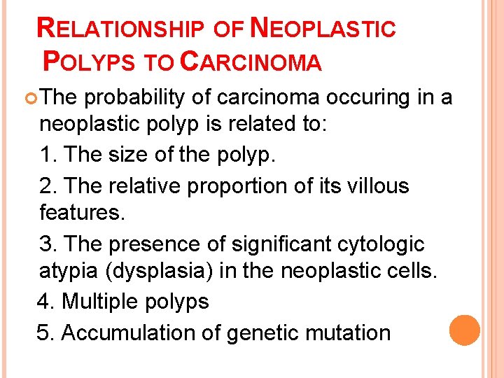 RELATIONSHIP OF NEOPLASTIC POLYPS TO CARCINOMA The probability of carcinoma occuring in a neoplastic
