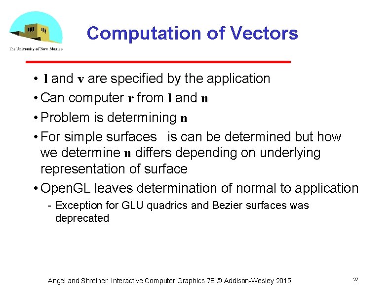 Computation of Vectors • l and v are specified by the application • Can