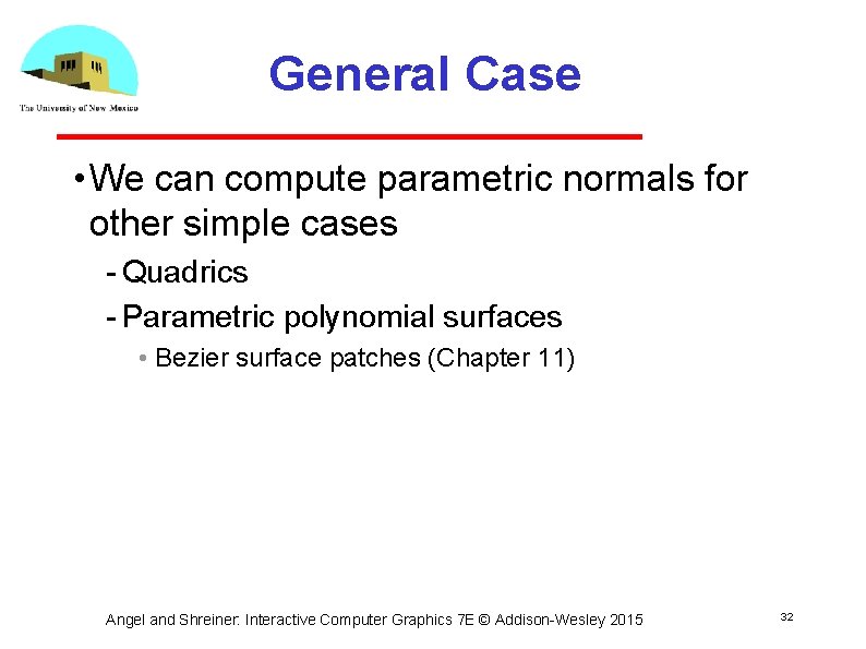 General Case • We can compute parametric normals for other simple cases Quadrics Parametric