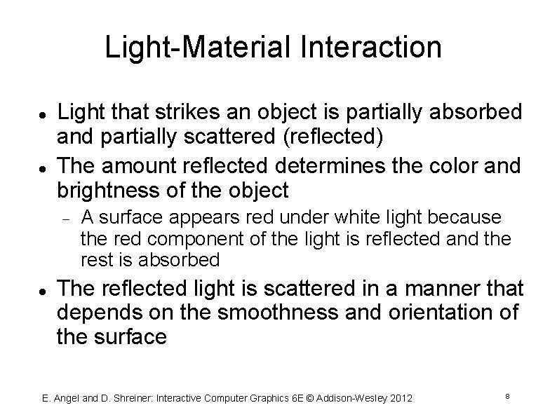 Light Material Interaction Light that strikes an object is partially absorbed and partially scattered