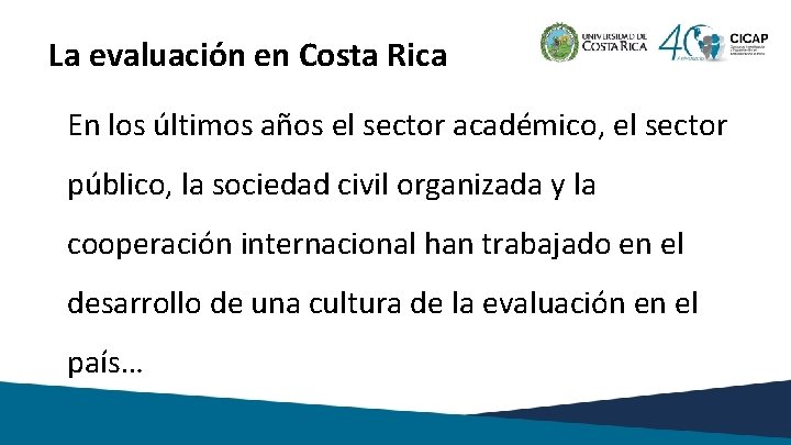 La evaluación en Costa Rica En los últimos años el sector académico, el sector