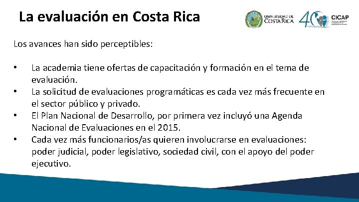 La evaluación en Costa Rica Los avances han sido perceptibles: • • La academia