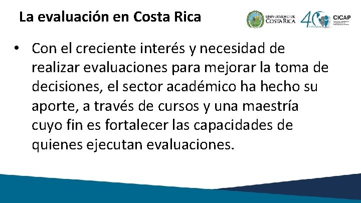 La evaluación en Costa Rica • Con el creciente interés y necesidad de realizar