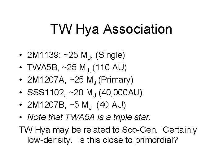 TW Hya Association • 2 M 1139: ~25 MJ, (Single) • TWA 5 B,