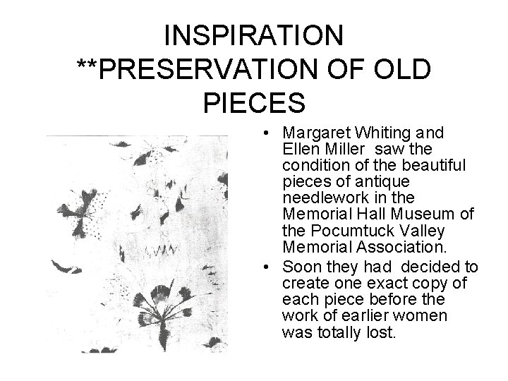 INSPIRATION **PRESERVATION OF OLD PIECES • Margaret Whiting and Ellen Miller saw the condition
