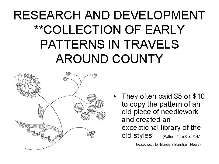RESEARCH AND DEVELOPMENT **COLLECTION OF EARLY PATTERNS IN TRAVELS AROUND COUNTY • They often