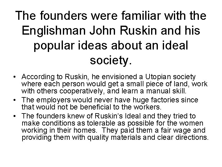 The founders were familiar with the Englishman John Ruskin and his popular ideas about