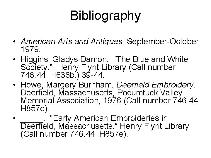 Bibliography • American Arts and Antiques, September-October 1979. • Higgins, Gladys Damon. “The Blue