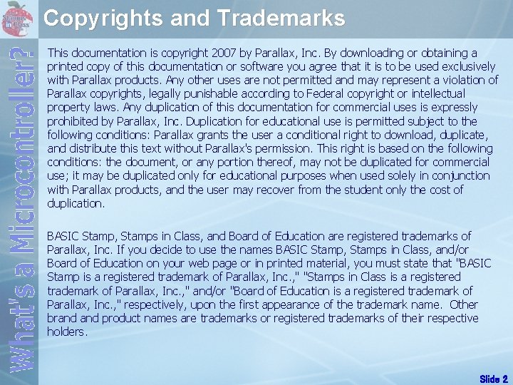 Copyrights and Trademarks This documentation is copyright 2007 by Parallax, Inc. By downloading or