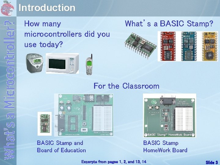Introduction How many microcontrollers did you use today? What’s a BASIC Stamp? For the