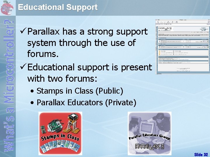 Educational Support ü Parallax has a strong support system through the use of forums.