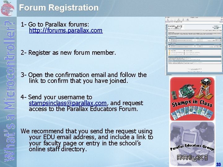 Forum Registration 1 - Go to Parallax forums: http: //forums. parallax. com 2 -