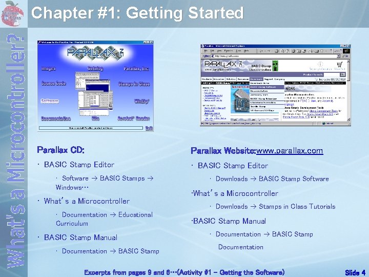 Chapter #1: Getting Started Parallax CD: • BASIC Stamp Editor • Software BASIC Stamps