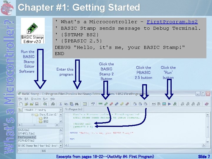 Chapter #1: Getting Started Run the BASIC Stamp Editor Software ' What's a Microcontroller