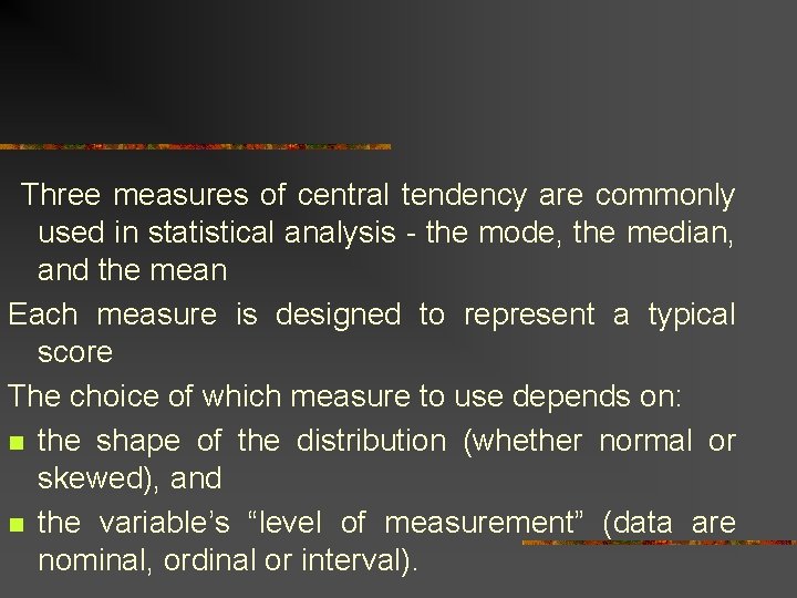  Three measures of central tendency are commonly used in statistical analysis - the