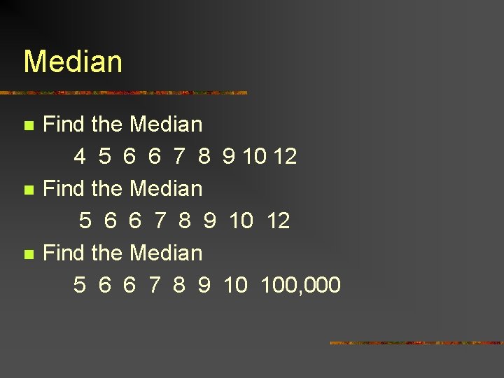 Median n Find the Median 4 5 6 6 7 8 9 10 12