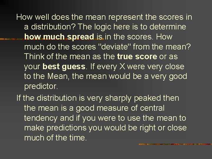 How well does the mean represent the scores in a distribution? The logic here