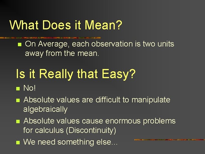 What Does it Mean? n On Average, each observation is two units away from