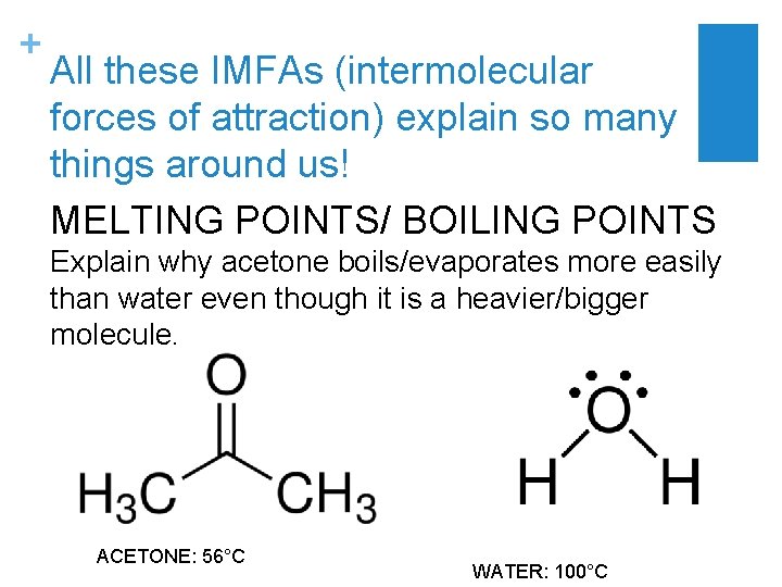 + All these IMFAs (intermolecular forces of attraction) explain so many things around us!