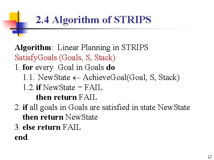 2. 4 Algorithm of STRIPS Algorithm: Linear Planning in STRIPS Satisfy. Goals (Goals, S,