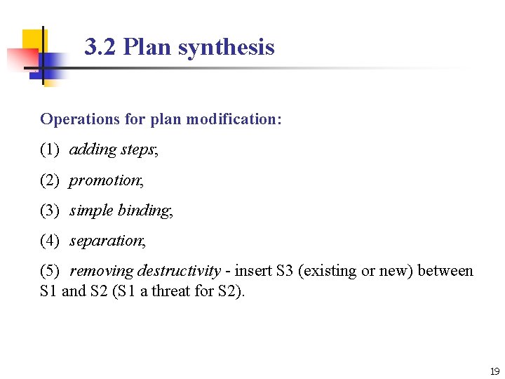 3. 2 Plan synthesis Operations for plan modification: (1) adding steps; (2) promotion; (3)