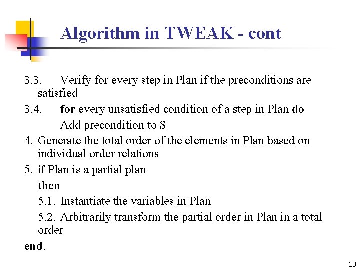 Algorithm in TWEAK - cont 3. 3. Verify for every step in Plan if