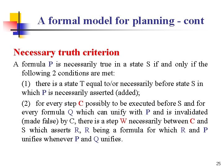 A formal model for planning - cont Necessary truth criterion A formula P is