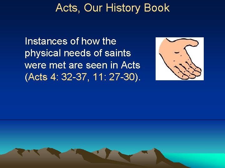 Acts, Our History Book Instances of how the physical needs of saints were met