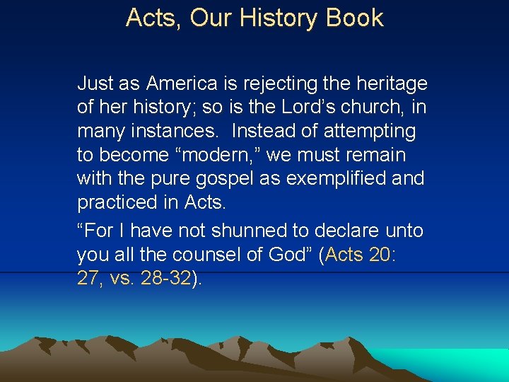 Acts, Our History Book Just as America is rejecting the heritage of her history;
