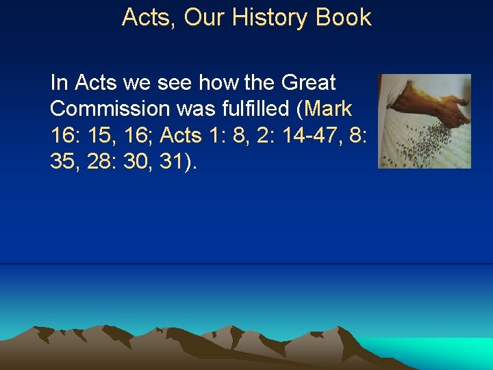 Acts, Our History Book In Acts we see how the Great Commission was fulfilled