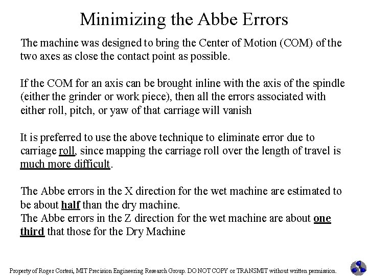 Minimizing the Abbe Errors The machine was designed to bring the Center of Motion
