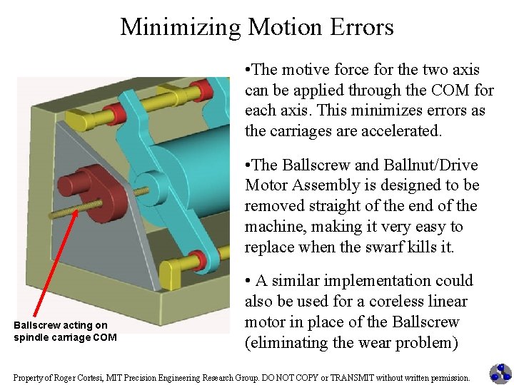 Minimizing Motion Errors • The motive force for the two axis can be applied
