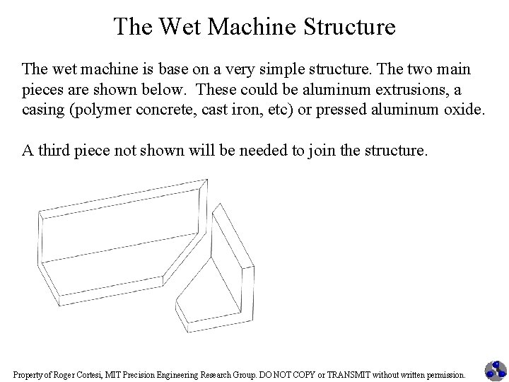 The Wet Machine Structure The wet machine is base on a very simple structure.