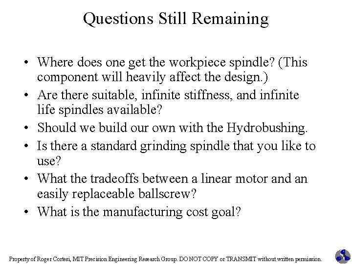 Questions Still Remaining • Where does one get the workpiece spindle? (This component will