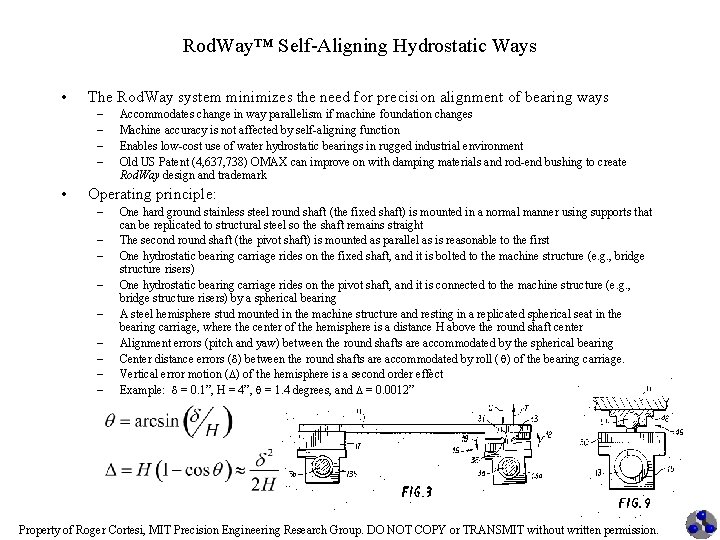 Rod. Way™ Self-Aligning Hydrostatic Ways • The Rod. Way system minimizes the need for