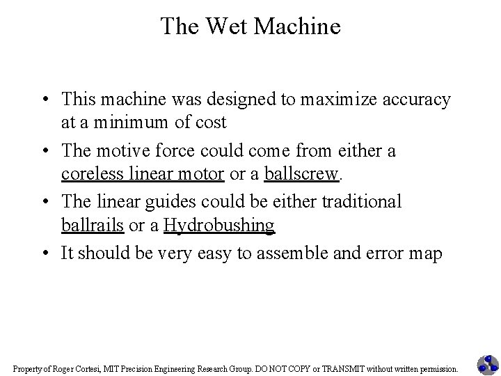 The Wet Machine • This machine was designed to maximize accuracy at a minimum