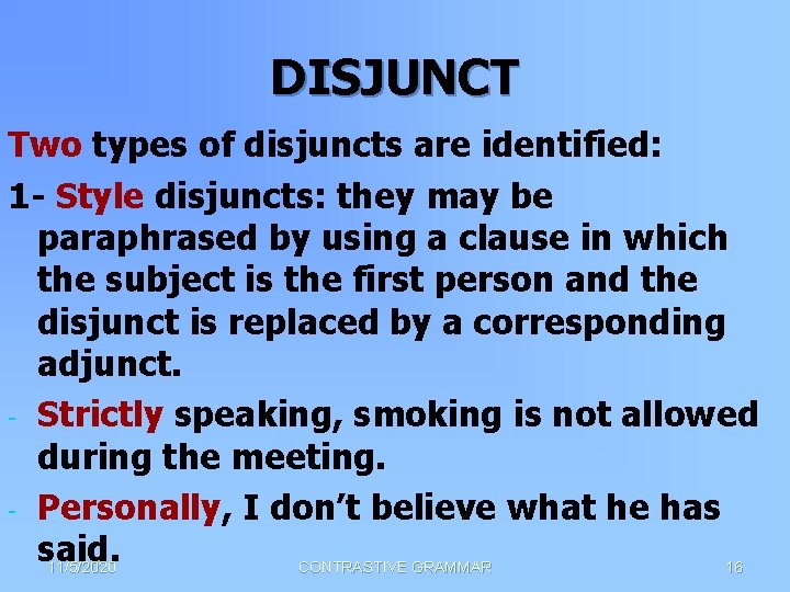 DISJUNCT Two types of disjuncts are identified: 1 - Style disjuncts: they may be