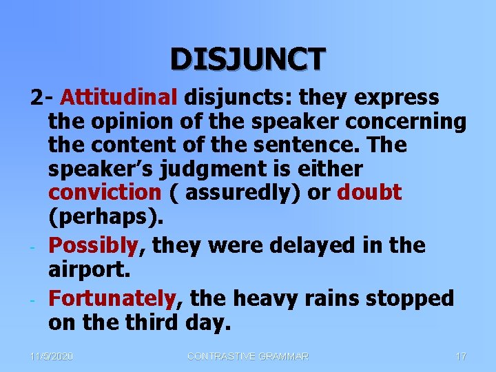 DISJUNCT 2 - Attitudinal disjuncts: they express the opinion of the speaker concerning the