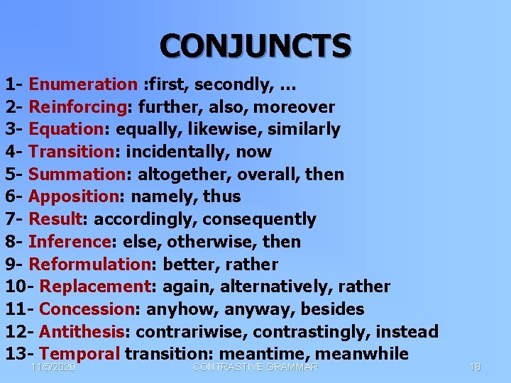 CONJUNCTS 1 - Enumeration : first, secondly, … 2 - Reinforcing: further, also, moreover